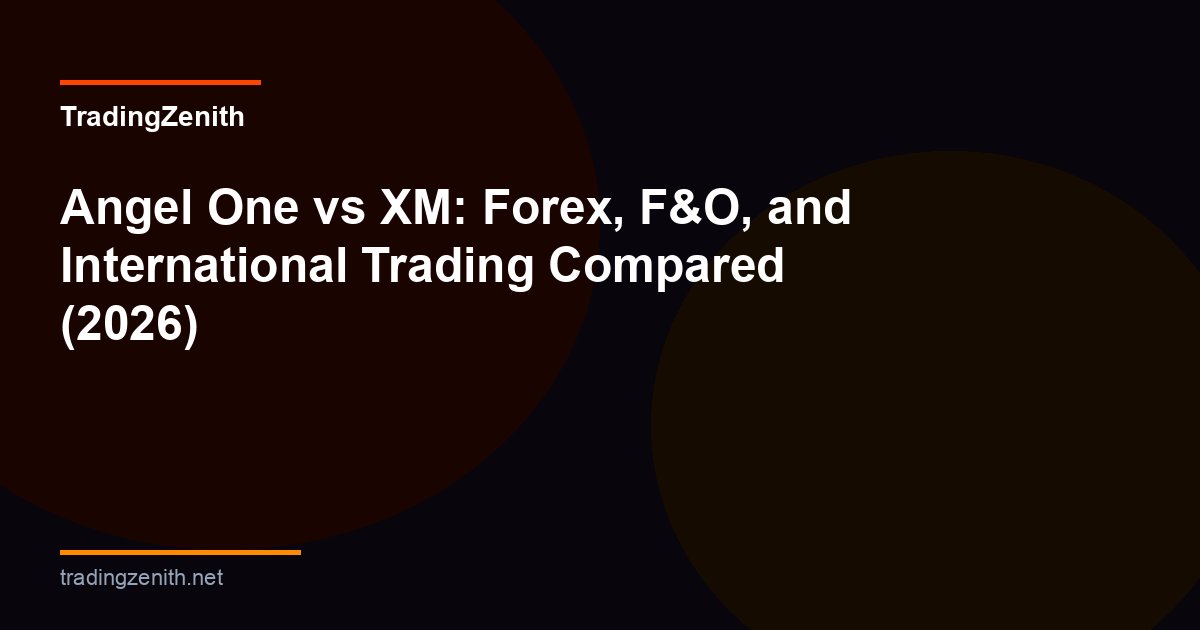 angel one vs xm forex comparison india 2026